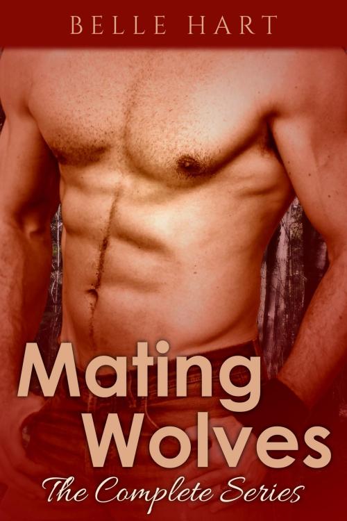 Cover of the book Mating Wolves: The Complete Series by Belle Hart, Belle Hart