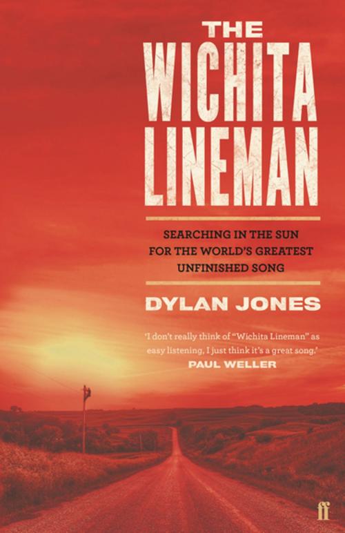 Cover of the book The Wichita Lineman by Dylan Jones, Faber & Faber
