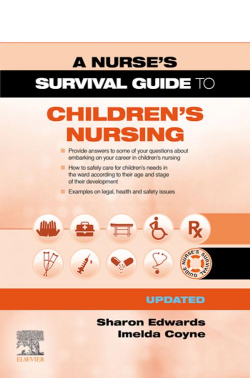 Cover of the book A Survival Guide to Children's Nursing - Updated Edition E-Book by Sharon L. Edwards, EdD SFHEA NTF MSc PGCEA DipN(Lon) RN, Imelda Coyne, BSc(Hons) MA PhD DipN RSCN RGN RNT FEANS FTCD, Elsevier Health Sciences
