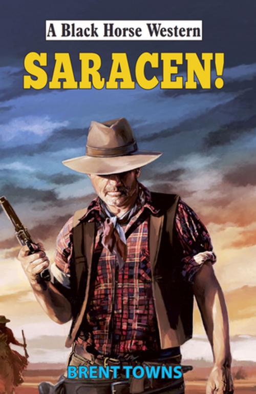 Cover of the book Saracen! by Brent Towns, Robert Hale