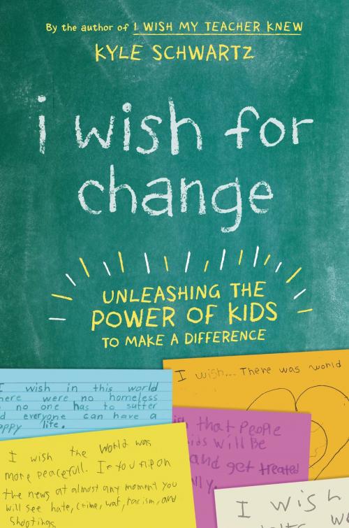 Cover of the book I Wish for Change by Kyle Schwartz, Hachette Books
