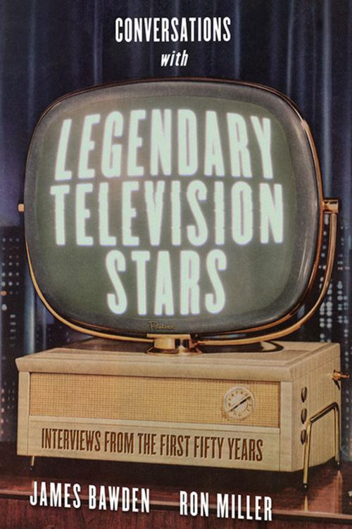 Cover of the book Conversations with Legendary Television Stars by James Bawden, Ron Miller, The University Press of Kentucky