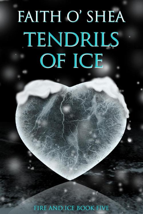 Cover of the book Tendrils of Ice by Faith O'Shea, Faith O'Shea