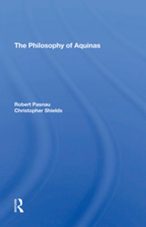 Cover of the book The Philosophy Of Aquinas by Robert Pasnau, Christopher Shields, Taylor and Francis