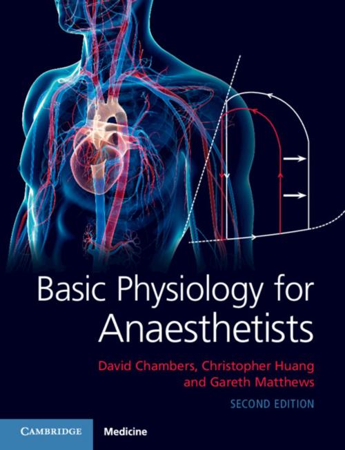 Cover of the book Basic Physiology for Anaesthetists by David Chambers, Christopher Huang, Gareth Matthews, Cambridge University Press