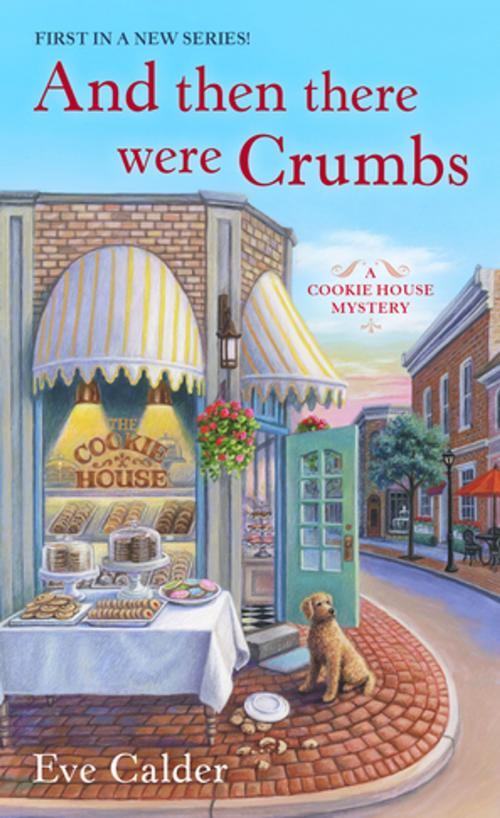 Cover of the book And Then There Were Crumbs by Eve Calder, St. Martin's Publishing Group