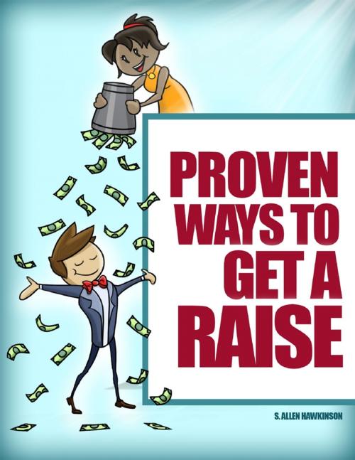Cover of the book Proven Ways to Get a Raise by S. Allen Hawkinson, Lulu.com