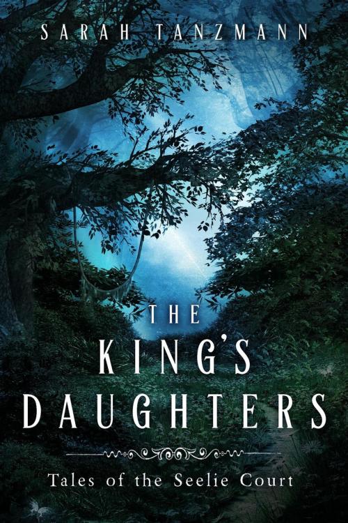 Cover of the book The King's Daughters by Sarah Tanzmann, Sarah Tanzmann