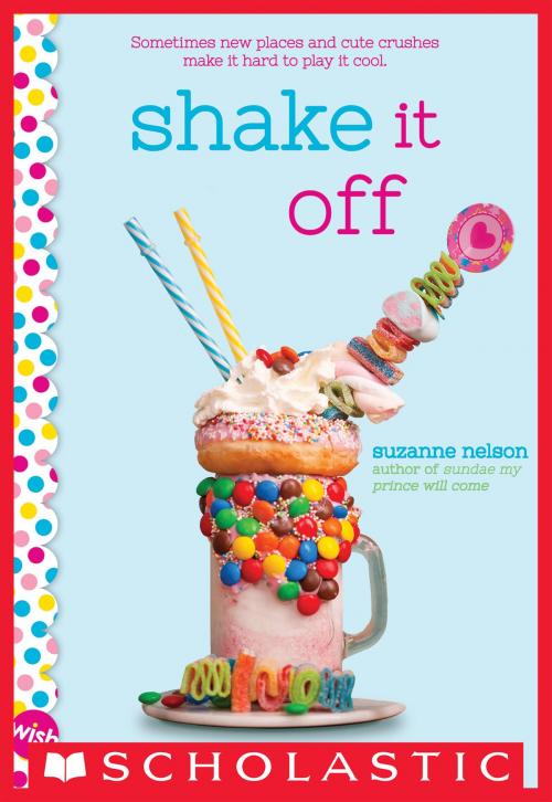 Cover of the book Shake It Off: A Wish Novel by Suzanne Nelson, Scholastic Inc.