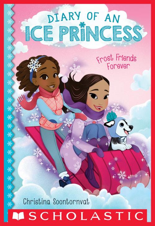 Cover of the book Frost Friends Forever (Diary of an Ice Princess #2) by Christina Soontornvat, Scholastic Inc.