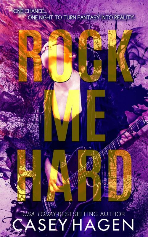 Cover of the book Rock Me Hard by Casey Hagen, Hagen Novels LLC