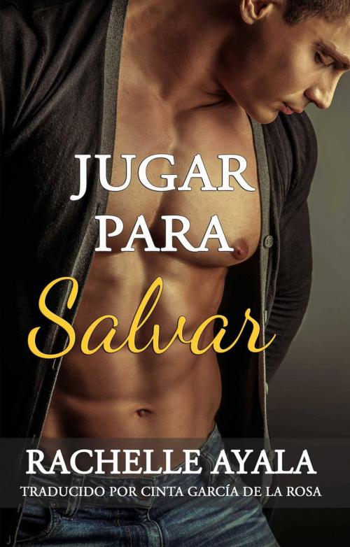 Cover of the book Jugar para Salvar by Rachelle Ayala, Babelcube Inc.