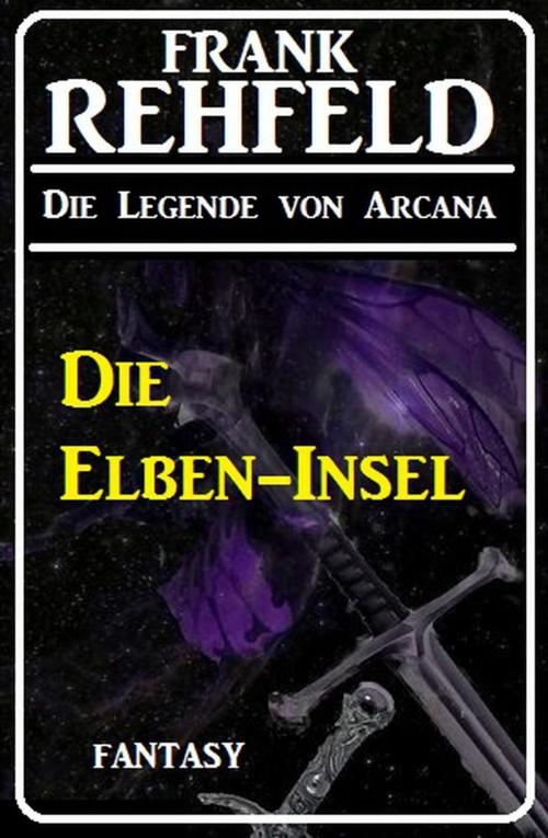 Cover of the book Die Elben-Insel by Frank Rehfeld, Cassiopeiapress/Alfredbooks