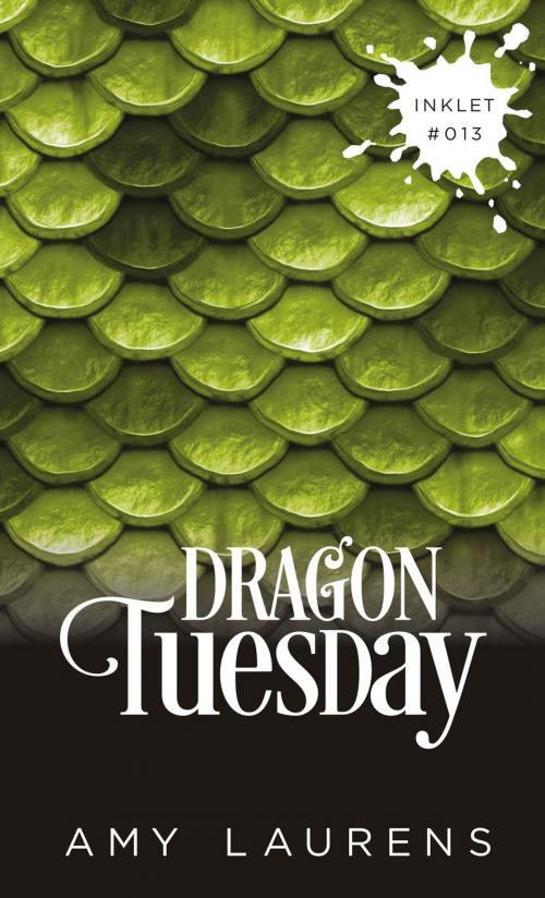 Cover of the book Dragon Tuesday by Amy Laurens, Inkprint Press
