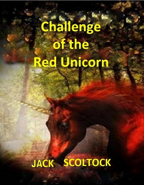 Cover of the book Challenge of the Red Unicorn by Jack Scoltock, Jack Scoltock