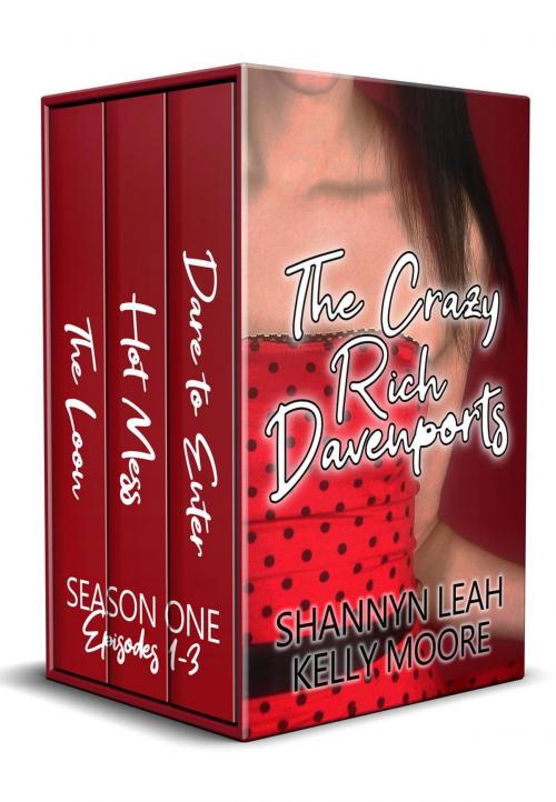 Cover of the book The Crazy Rich Davenports Box Set: Books 1-3 by Shannyn Leah, Kelly Moore, Shannyn Leah