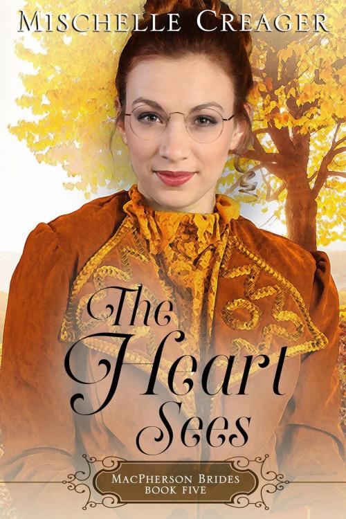 Cover of the book The Heart Sees by Mischelle Creager, Worbly Publishing