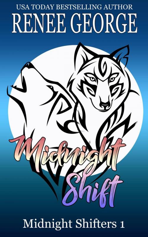 Cover of the book Midnight Shift by Renee George, Renee George