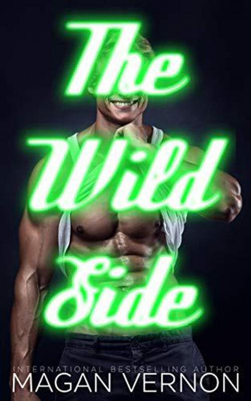 Cover of the book The Wild Side by Magan Vernon, Magan Vernon