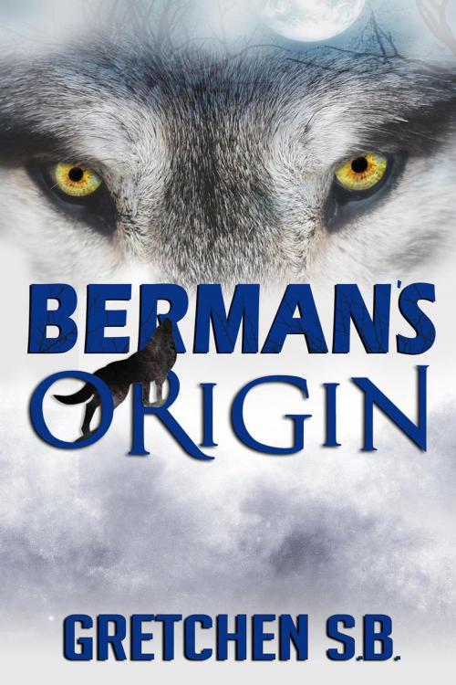 Cover of the book Berman's Origin by Gretchen S.B., Gretchen S.B.