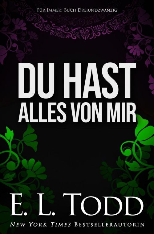 Cover of the book Du hast alles von mir by E. L. Todd, E. L. Todd