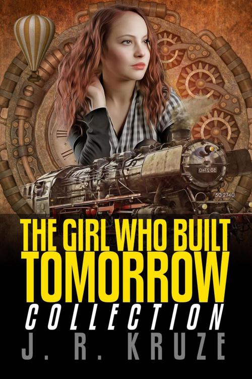 Cover of the book The Girl Who Built Tomorrow Collection by J. R. Kruze, Living Sensical Press