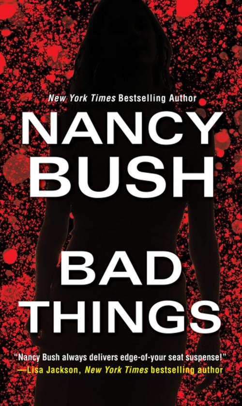 Cover of the book Bad Things by Nancy Bush, Zebra Books