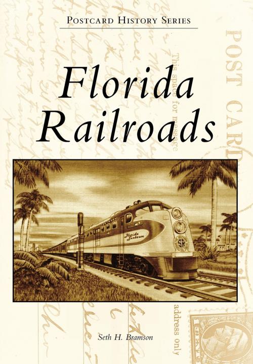 Cover of the book Florida Railroads by Seth H. Bramson, Arcadia Publishing Inc.