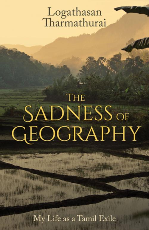 Cover of the book The Sadness of Geography by Logathasan Tharmathurai, Dundurn