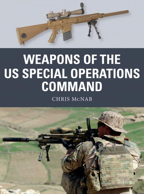 Cover of the book Weapons of the US Special Operations Command by Chris McNab, Bloomsbury Publishing