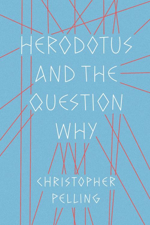 Cover of the book Herodotus and the Question Why by Christopher Pelling, University of Texas Press