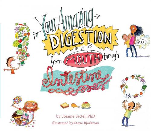 Cover of the book Your Amazing Digestion from Mouth through Intestine by Joanne Settel, Atheneum Books for Young Readers