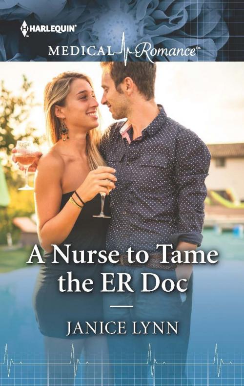 Cover of the book A Nurse to Tame the ER Doc by Janice Lynn, Harlequin