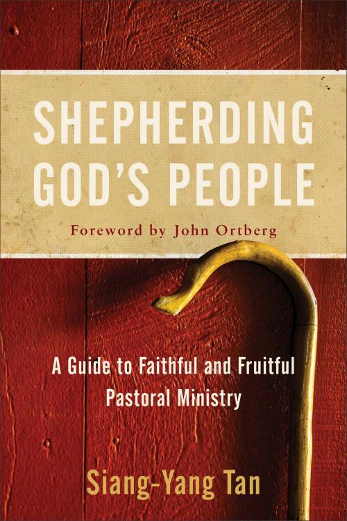 Cover of the book Shepherding God's People by Siang-Yang Tan, Baker Publishing Group