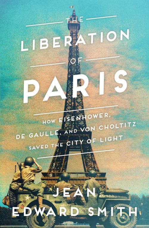 Cover of the book The Liberation of Paris by Jean Edward Smith, Simon & Schuster