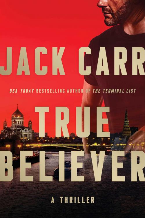 Cover of the book True Believer by Jack Carr, Atria/Emily Bestler Books