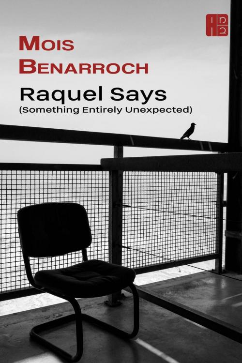 Cover of the book Raquel Says (Something Entirely Unexpected) by Mois Benarroch, Moben