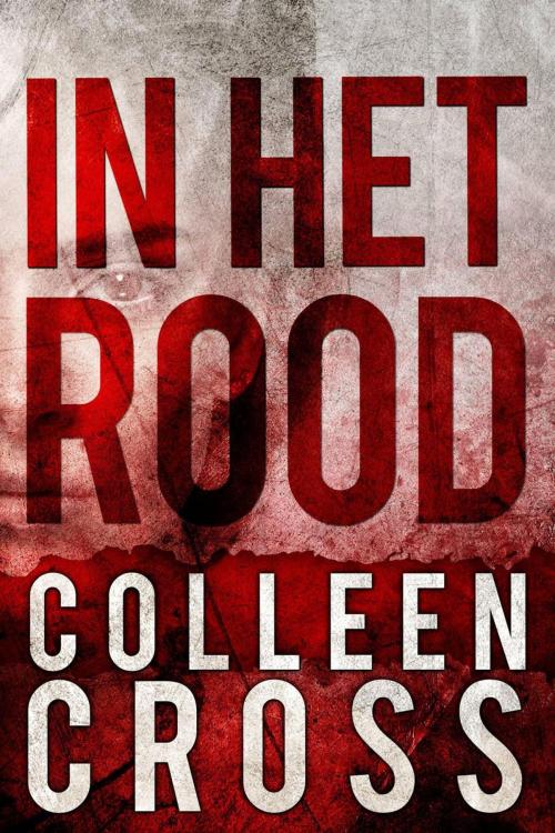 Cover of the book In Het Rood by Colleen Cross, Slice Publishing