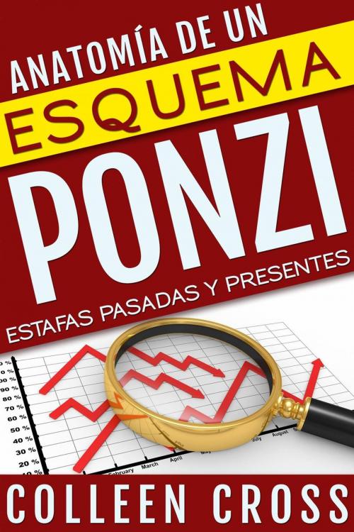 Cover of the book Anatomía de un esquema Ponzi: Estafas pasadas y presentes by Colleen Cross, Slice Publishing