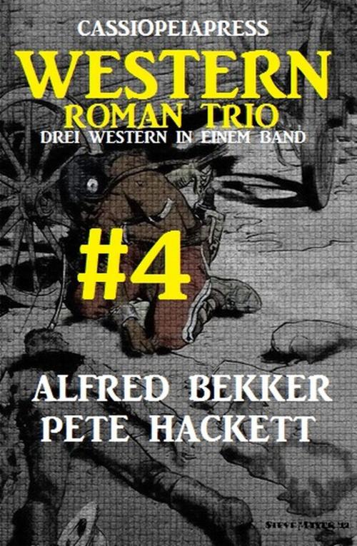 Cover of the book Cassiopeiapress Western Roman Trio #4 by Alfred Bekker, Pete Hackett, BEKKERpublishing