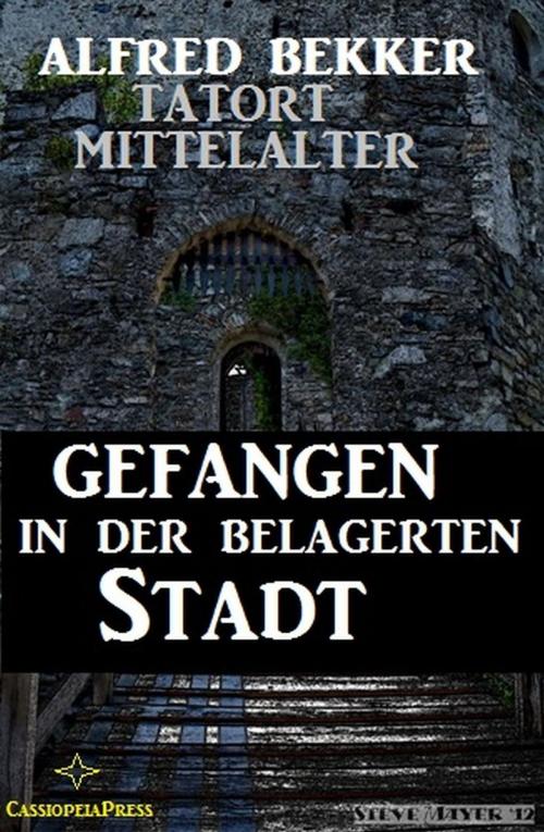 Cover of the book Gefangen in der belagerten Stadt by Alfred Bekker, BEKKERpublishing