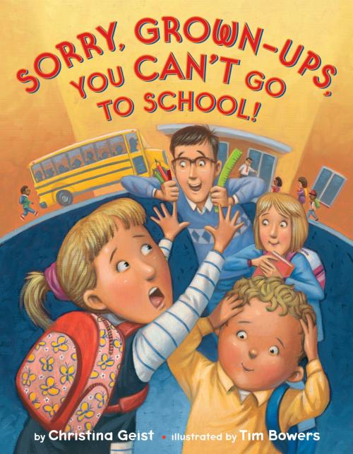 Cover of the book Sorry, Grown-Ups, You Can't Go to School! by Christina Geist, Random House Children's Books