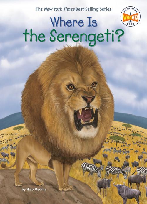 Cover of the book Where Is the Serengeti? by Nico Medina, Who HQ, Penguin Young Readers Group