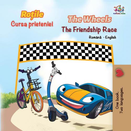 Cover of the book The Wheels The Friendship Race (Romanian English Bilingual Book) by Shelley Admont, KidKiddos Books, KidKiddos Books Ltd.