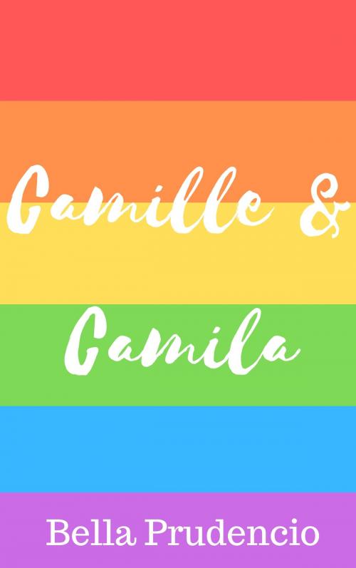 Cover of the book Camille & Camila by Bella Prudencio, Bibliomundi