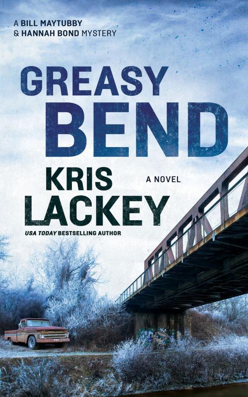 Cover of the book Greasy Bend by Kris Lackey, Blackstone Publishing