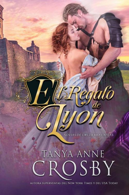 Cover of the book El Regalo de Lyon by Tanya Anne Crosby, Oliver-Heber Books