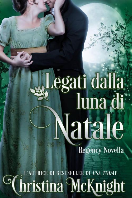 Cover of the book Legati dalla luna di Natale by Christina McKnight, La Loma Elite Publishing
