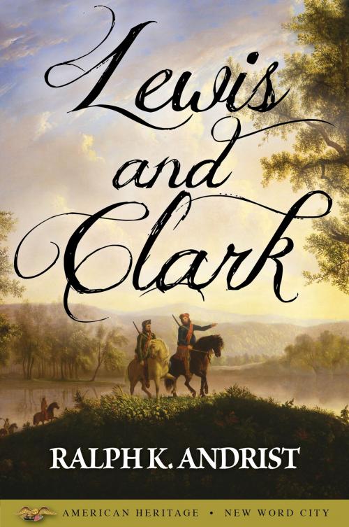 Cover of the book Lewis and Clark by Ralph K. Andrist, New Word City, Inc.