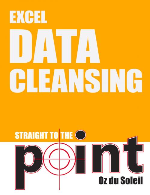 Cover of the book Excel Data Cleansing Straight to the Point by Oz du Soleil, Holy Macro! Books